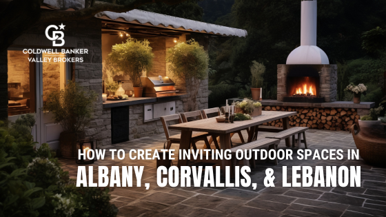 How to Create Inviting Outdoor Spaces Buyers Will Love in Albany, Corvallis, and Lebanon | CB Valley Brokers
